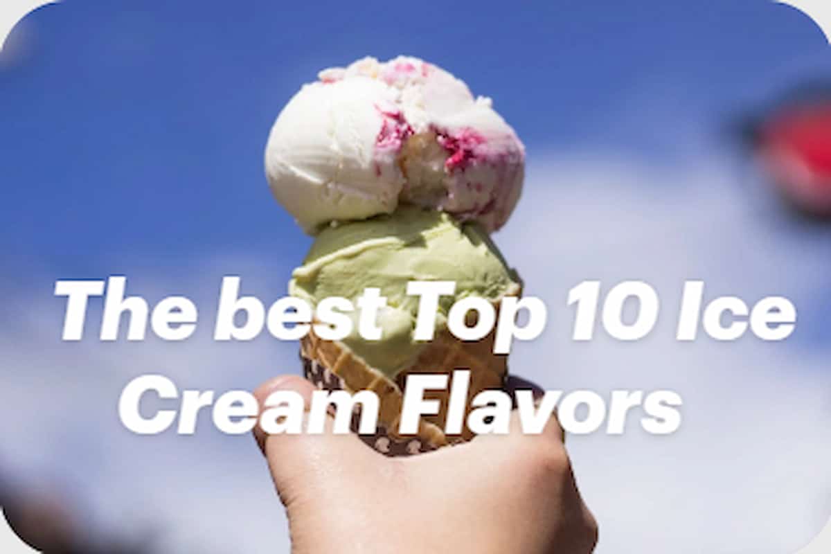 The best Top 10 Ice Cream Flavors That Will Tantalize Your Taste Buds