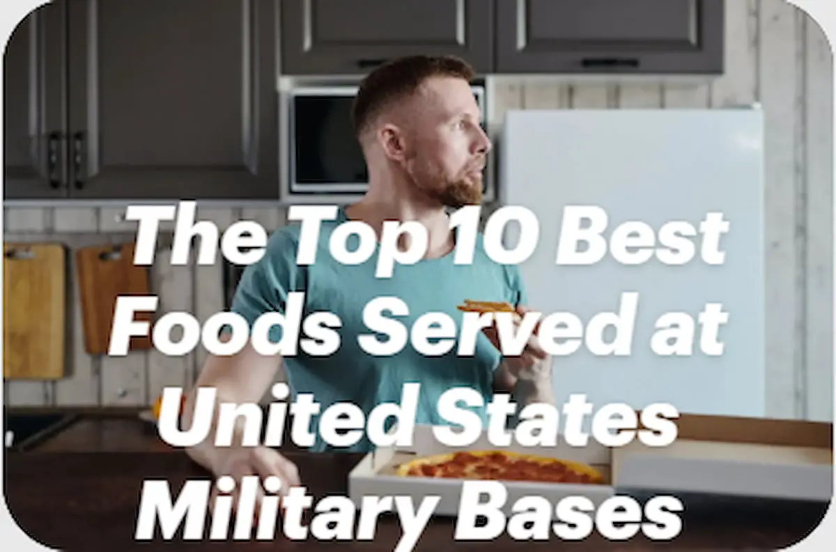 The Top 10 Best Foods Served at United States Military Bases