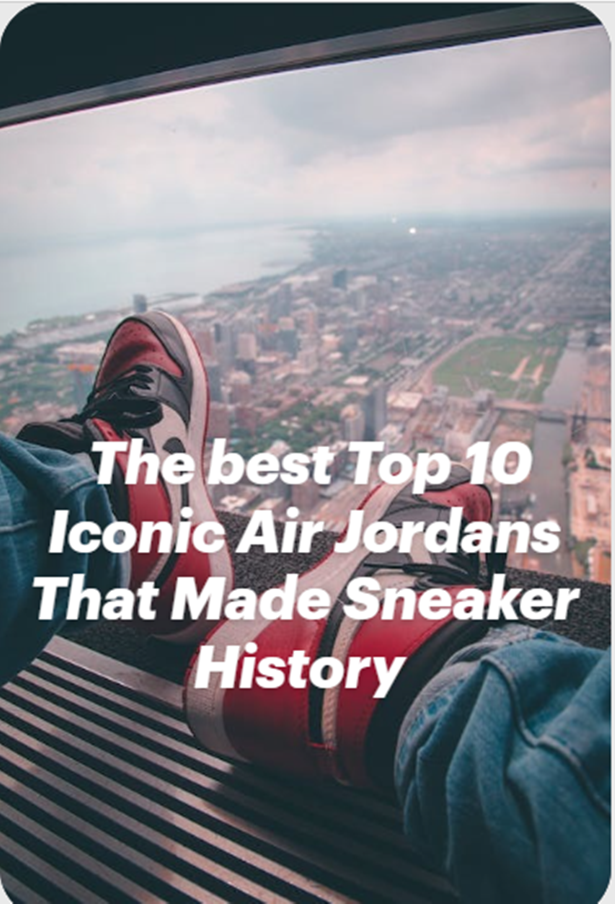 The best Top 10 Iconic Air Jordans That Made Sneaker History